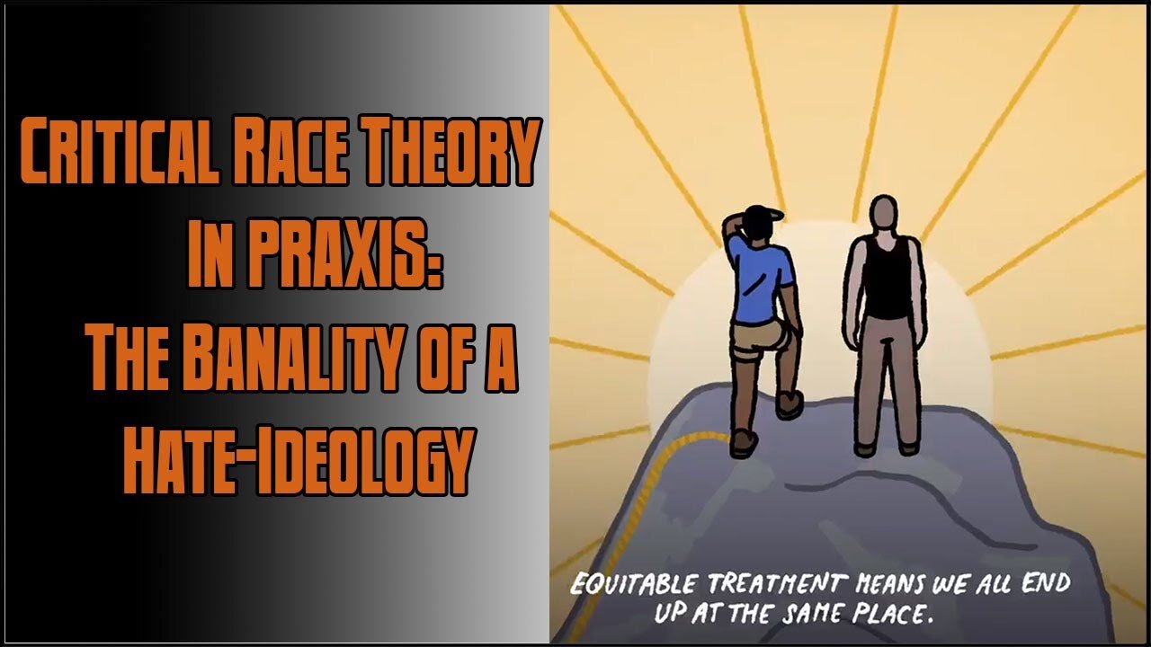 Critical Race Theory in Praxis: The Banality of a Hate Ideology