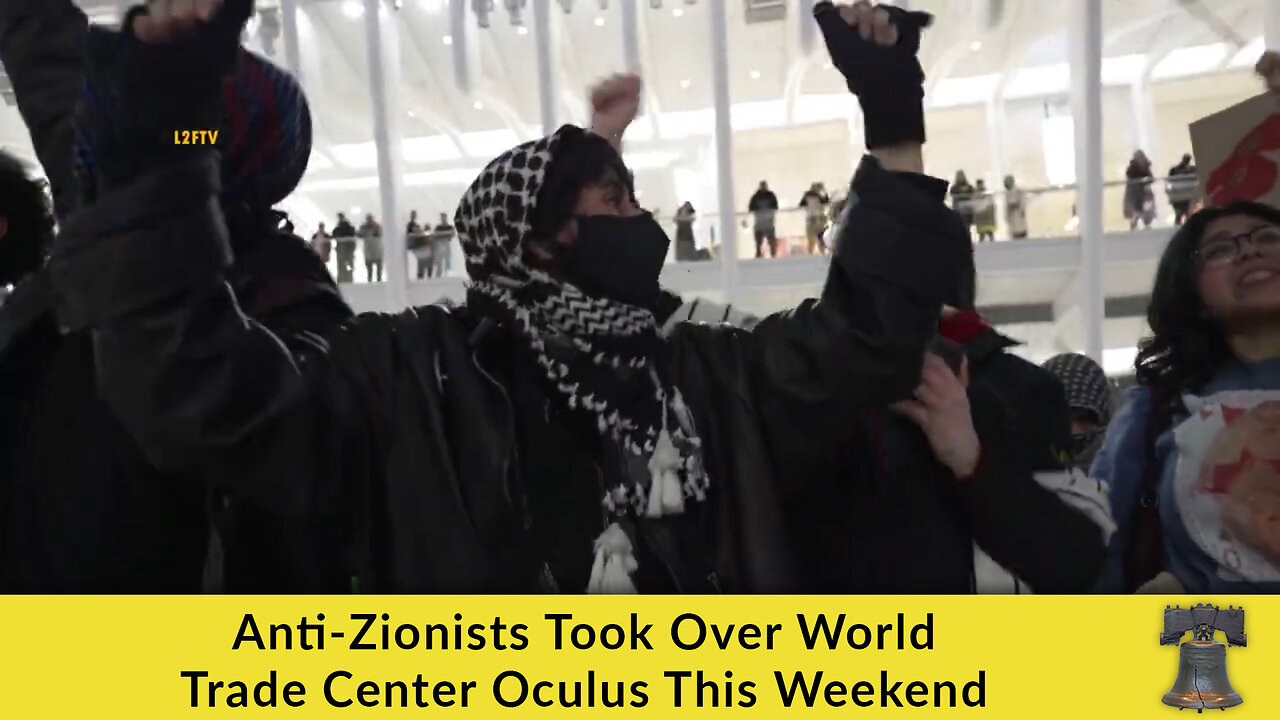 Anti-Zionists Took Over World Trade Center Oculus This Weekend