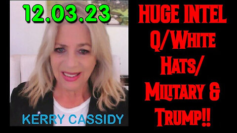 Kerry Cassidy HUGE Intel - Q White Hats Military Dec 3.