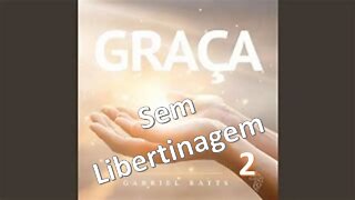 Graça sem Libertinagem 2