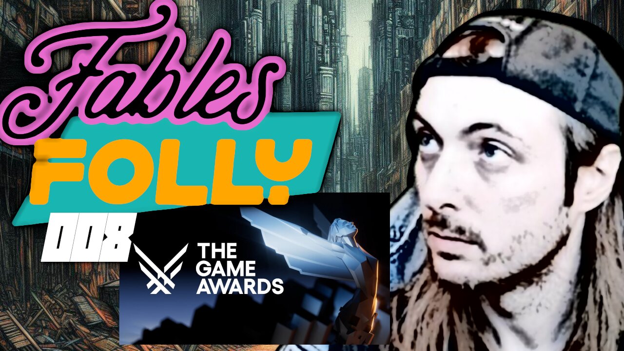 Fables Folly LIVE | 8 | The Game Awards