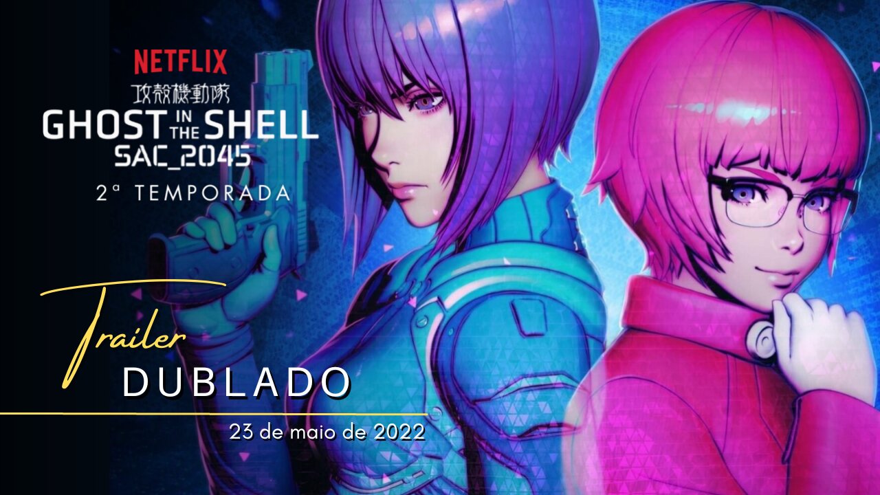 Ghost in the Shell: SAC_2045 | 2ª Temporada | Trailer oficial dublado | 2022