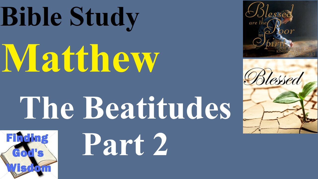 Bible Study - Matthew: Hungering, Thirsting, Merciful, and Peacemakers