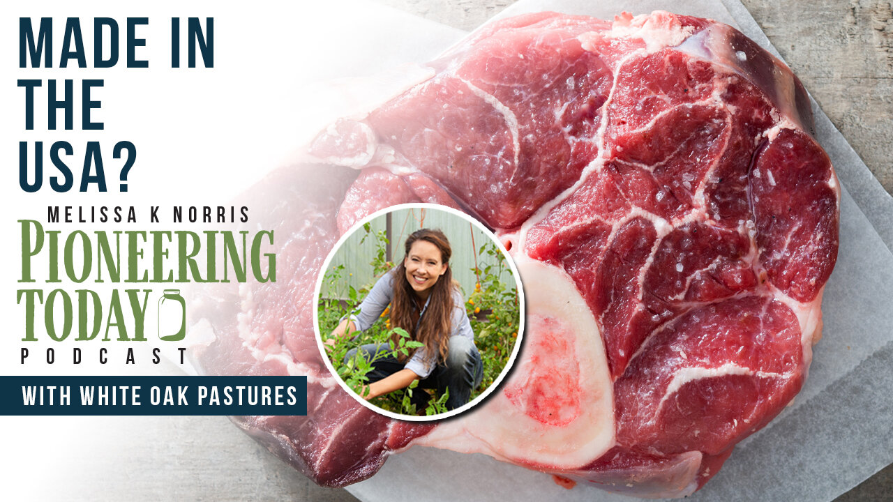 EP: 416 Truth About Meat Labels & Regenerative Farming with White Oak Pastures