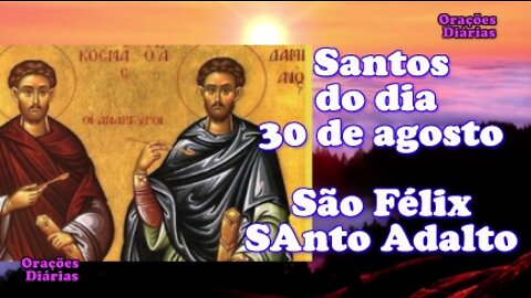 Santos do dia 30 de agosto, Santos Félix e Adalto