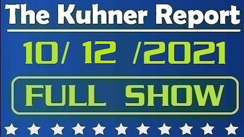 The Kuhner Report 10/12/2021 [FULL SHOW] Hilary Says She's Here to Stay