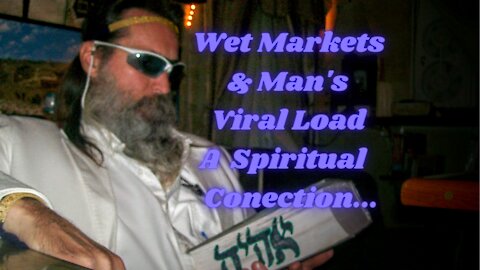 Wet Markets & Man's Viral Load Nexus..