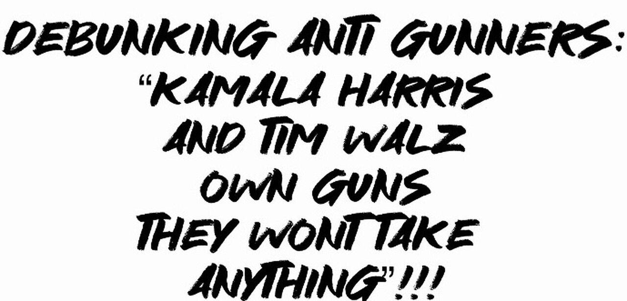 Debunking Anti Gunners: “Kamala Harris and Tim Walz own guns they won’t take anything”!!!