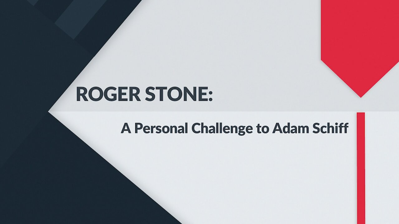 ROGER STONE: A Personal Challenge to Adam Schiff