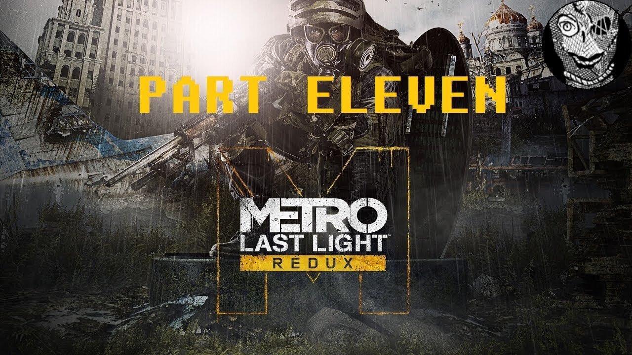[Do not Forgive, Do not Forget] (PART 11) Metro: Last Light