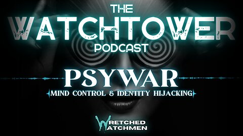 The Watchtower 7/27/24: PSYWAR Part 2