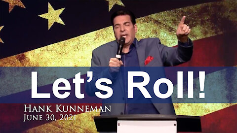 Hank Kunneman Prophecy - "LET'S ROLL!" - June 30, 2021