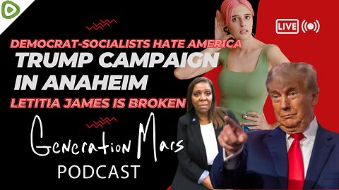 DEMOCRAT SOCIALISTS HATE AMERICA, TRUMP CAMPAIGN IN ANAHEIM, AND LETITIA JAMES IS BROKEN