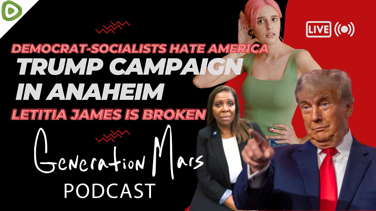 DEMOCRAT SOCIALISTS HATE AMERICA, TRUMP CAMPAIGN IN ANAHEIM, AND LETITIA JAMES IS BROKEN