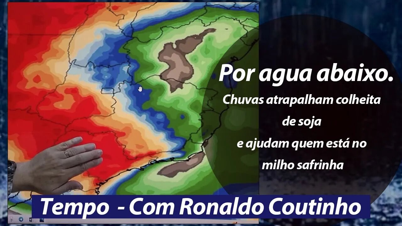 Chuvas atrapalham colheita de soja e ajudam quem está no milho safrinha. RS abaixo da média