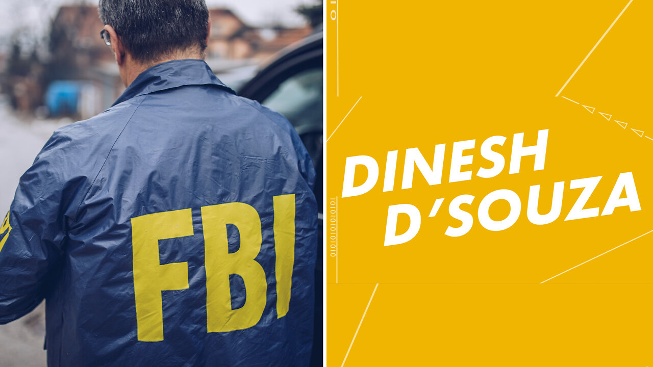 Dinesh D'Souza: The FBI Are Now Targeting Civilians