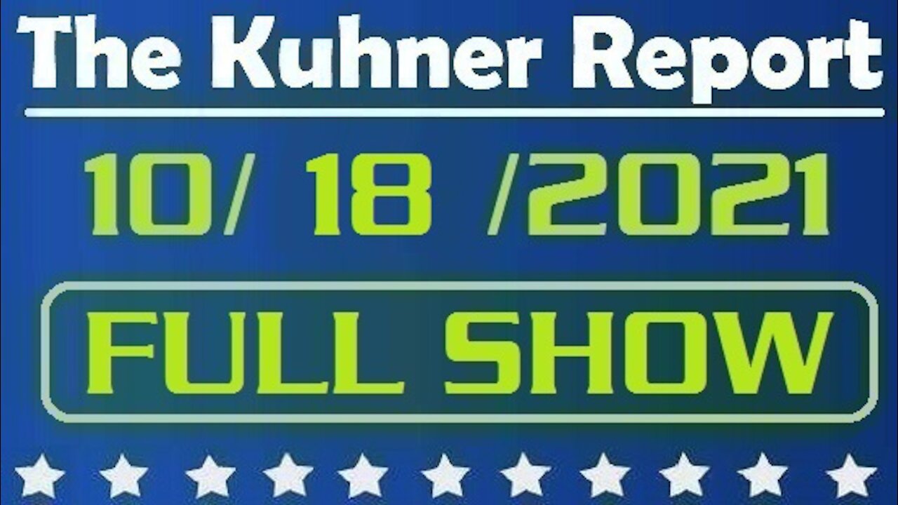 The Kuhner Report 10/18/2021 [FULL SHOW] China's Sputnik Moment