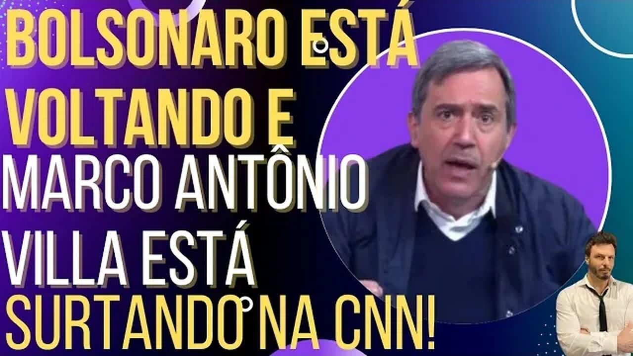 BOLSONARO ESTÁ VOLTANDO e Marco Villa surtou na CNN!