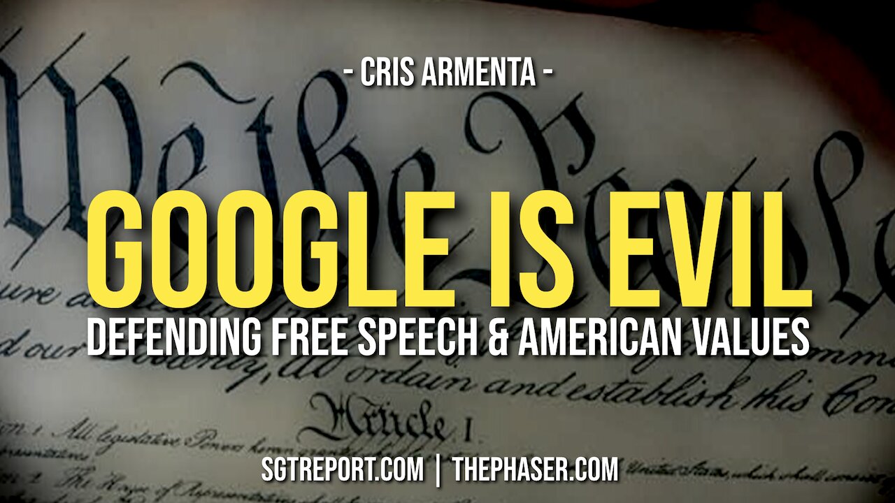 GOOGLE IS EVIL: Defending Free Speech & America -- Cris Armenta