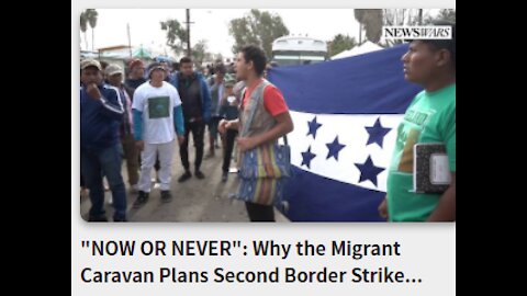 "NOW OR NEVER": Why the Migrant Caravan Plans Second Border Strike Tomorrow