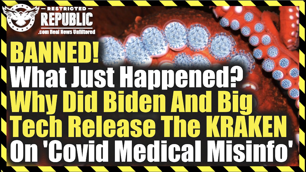 BANNED! What Just Happened? Why Did Biden And Big Tech Release The KRAKEN On 'Covid Medical Misinfo'