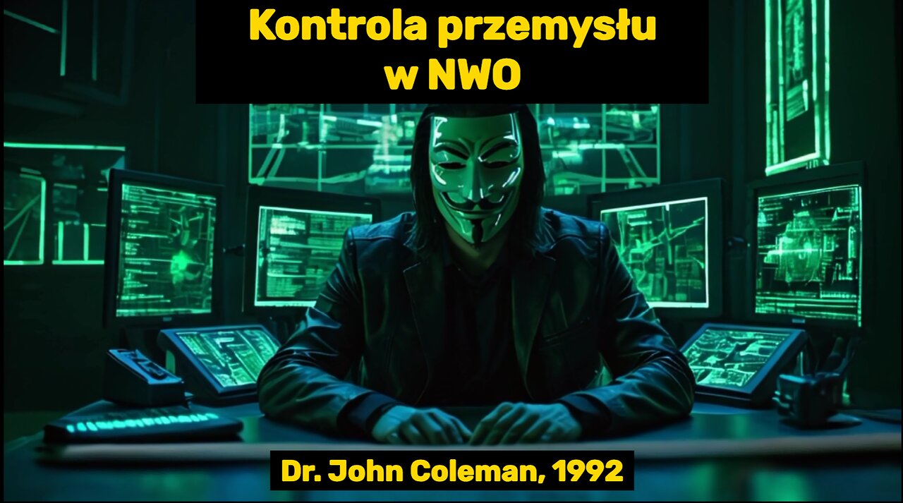 Dr John Coleman o kontroli przemysłu w NWO