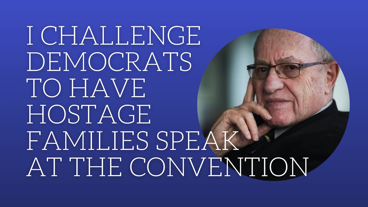 I challenge Democrats to have hostage families speak at their convention