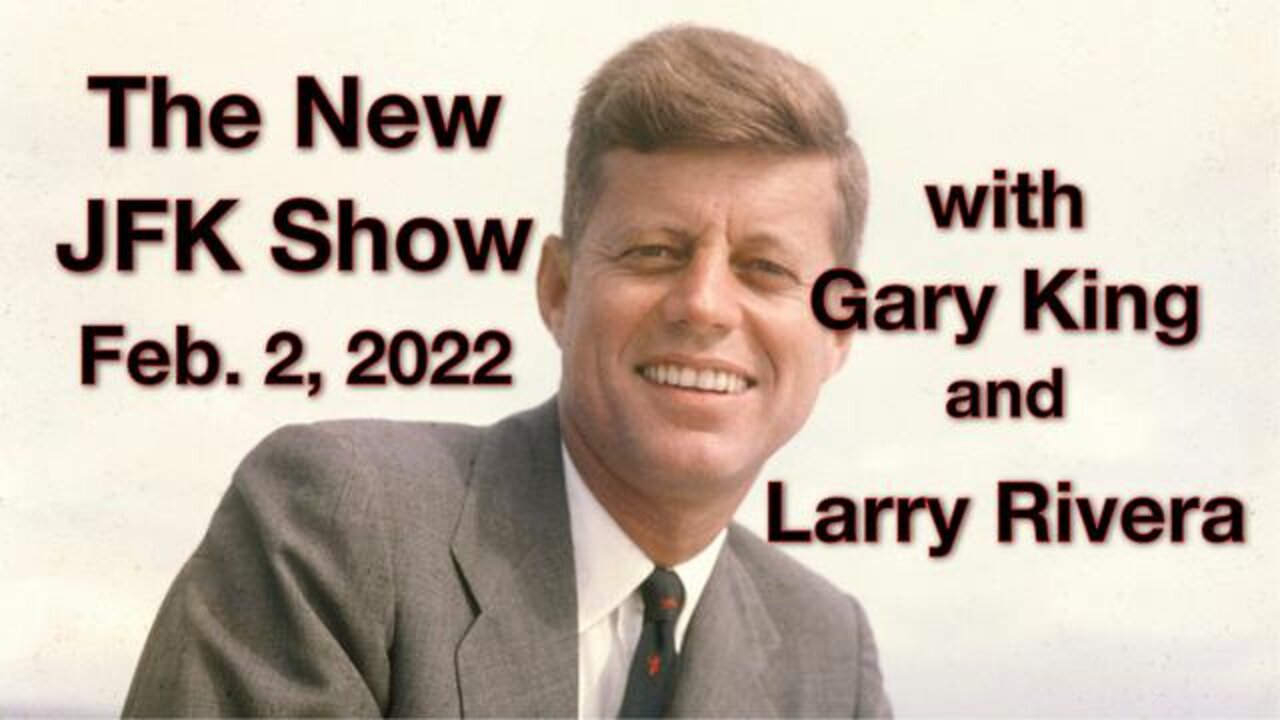 The New JFK Show (2 February 2022) with Gary King and Larry Rivera