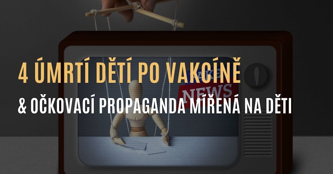 Očkovací propaganda mířená na děti plná lží & 4 potvrzená hlášení o úmrtí dětí po vakcíně