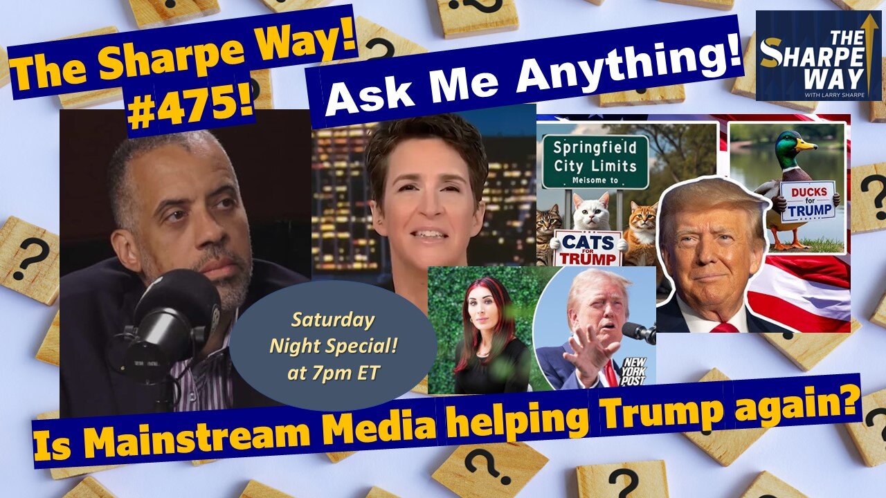 Sharpe Way # 475! Is Mainstream Media helping Trump again? LIVE Ask Me Anything!