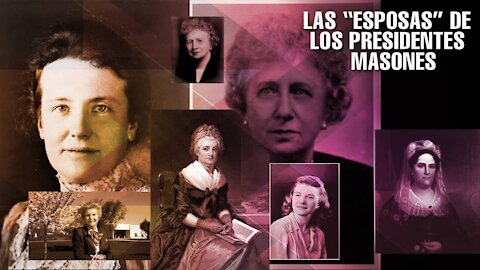 Las esposas de los PRESIDENTES MASONES