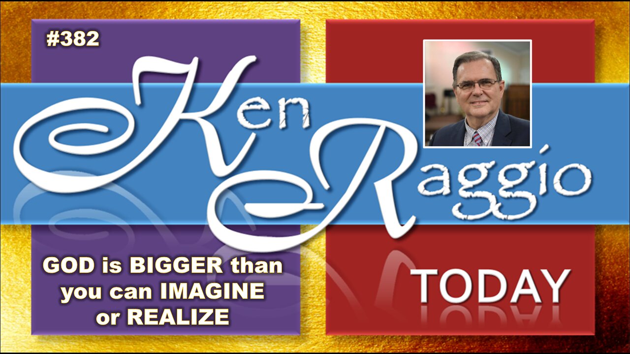 God is BIGGER than you can IMAGINE or REALIZE!