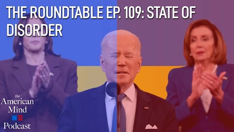 State of Disorder | The Roundtable Ep. 109 by The American Mind