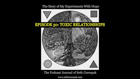 Experiments With Hope - Episode 50: Toxic Relationships