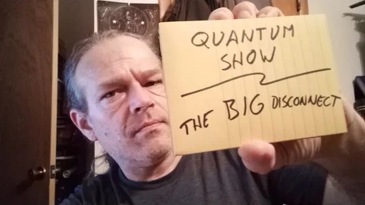 Quantum Show 1st Hour, The Big Disconnect
