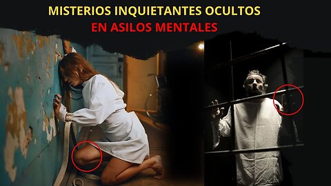 Misterios Inquietantes Ocultos En Asilos Mentales