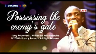 Possessing The Enemy's Gate [song] by Dr Pastor Paul Enenche