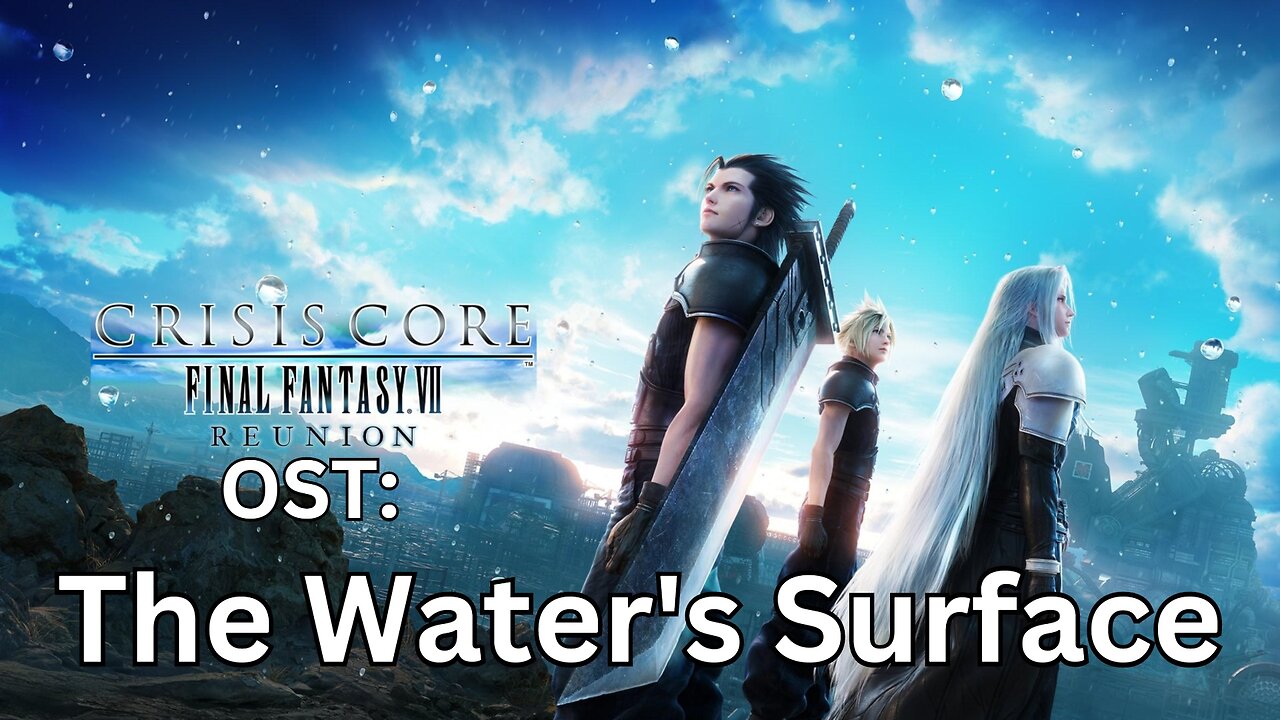 "The Water's Surface" CCFF7-R OST 51