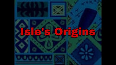 Isle's Origins