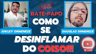 BATE PAPO COMO SE DESINFLAMAR DO COISO!