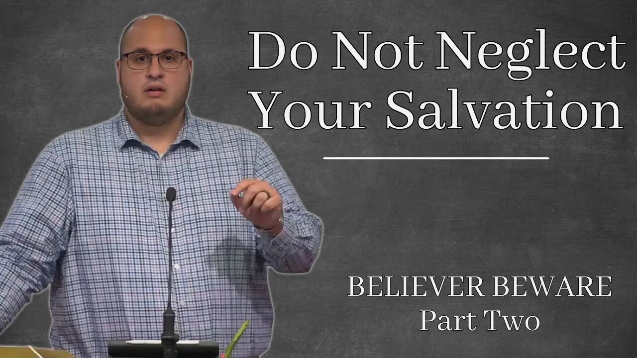 Do Not Neglect Your Salvation - Believer Beware 2