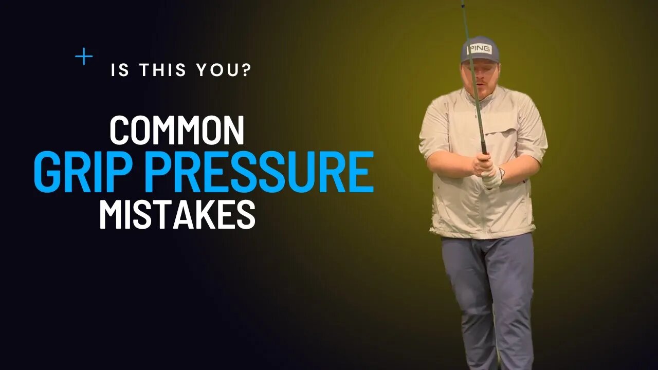 GRIP PRESSURE - ARE YOU HOLDING IT CORRECTLY.....