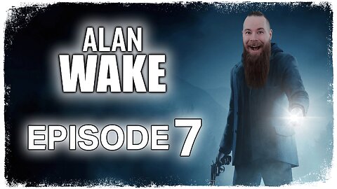 Alan Wake // Episode 7 // LOVER'S PEAK // Gameplay Walkthrough