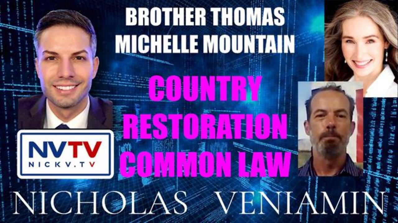 BROTHER THOMAS & MICHELLE MOUNTAIN DISCUSSES COUNTRY RESTORATION COMMON LAW - NICHOLAS VENIAMIN