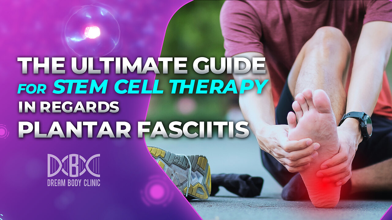 The Ultimate Guide for Stem Cell Therapy in Regards Plantar Fasciitis