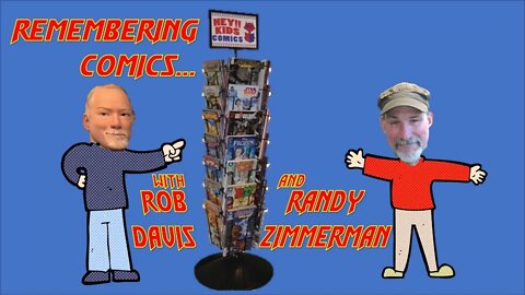 Remembering Comics... with Rob Davis and Randy Zimmerman!