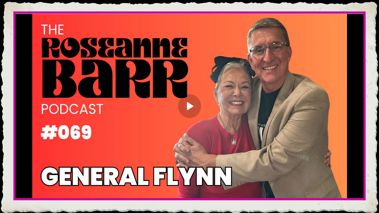 Fight like a Flynn with General Flynn The Roseanne Barr Podcast #69