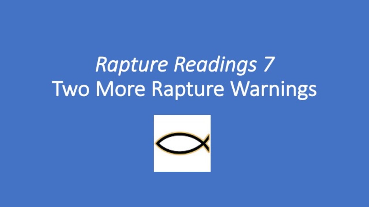 Rapture Readings 7 – Two More Rapture Warnings