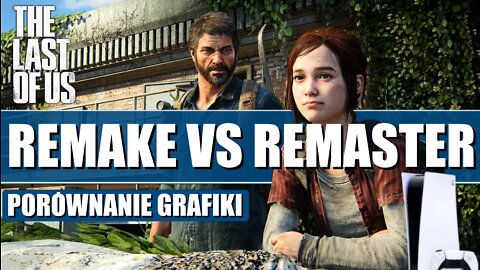 Porównanie THE LAST OF US REMAKE VS REMASTER Recenzja Grafiki PS5