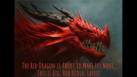 The Red Dragon is About to Make Its Move, This is Big, Bob Kudla, Latest